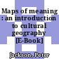 Maps of meaning : an introduction to cultural geography [E-Book] /