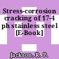 Stress-corrosion cracking of 17-4 ph stainless steel [E-Book]