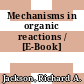 Mechanisms in organic reactions / [E-Book]
