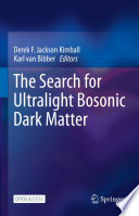 The Search for Ultralight Bosonic Dark Matter [E-Book] /