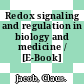 Redox signaling and regulation in biology and medicine / [E-Book]