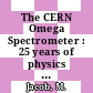 The CERN Omega Spectrometer : 25 years of physics : CERN, Geneva, Switzerland 19 March 1997 : proceedings /