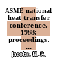 ASME national heat transfer conference. 1988: proceedings. 3 : Houston, TX, 24.07.88-27.07.88 /