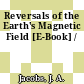 Reversals of the Earth's Magnetic Field [E-Book] /