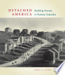 Detached America : building houses in postwar suburbia [E-Book] /