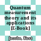 Quantum measurement theory and its applications [E-Book] /
