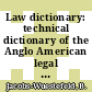 Law dictionary: technical dictionary of the Anglo American legal terminology including commercial and political terms: German - English.