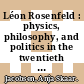 Léon Rosenfeld : physics, philosophy, and politics in the twentieth century [E-Book] /