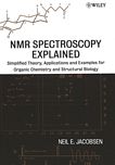 NMR spectroscopy explained : simplified theory, applications and examples for organic chemistry and structural biology /