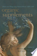 Organic supplements : bodies and things of the natural world, 1580-1750 [E-Book] /