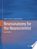 Neuroanatomy for the Neuroscientist [E-Book] /