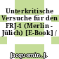 Unterkritische Versuche für den FRJ-1 (Merlin - Jülich) [E-Book] /
