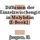 Diffusion der Einzelzwischengitteratome in Molybdän [E-Book] /