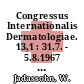 Congressus Internationalis Dermatologiae. 13,1 : 31.7. - 5.8.1967 / München /