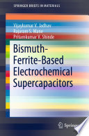 Bismuth-Ferrite-Based Electrochemical Supercapacitors [E-Book] /