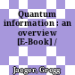 Quantum information : an overview [E-Book] /