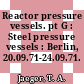 Reactor pressure vessels. pt G : Steel pressure vessels : Berlin, 20.09.71-24.09.71.