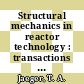 Structural mechanics in reactor technology : transactions of the international conference. 0005, vol. F : Vol. F: structural analysis of reactor core and coolant circuit structures : Berlin, 13.08.1979-17.08.1979.