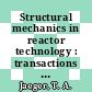 Structural mechanics in reactor technology : transactions of the internatonal conference. 0004 : San-Francisco, CA, 15.08.77-19.08.77 : Vol. A: Summaries of contributed papers and invited lectures.