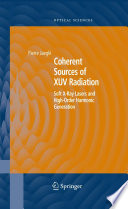 Coherent Sources of XUV Radiation [E-Book] : Soft X-Ray Lasers and High-Order Harmonic Generation /