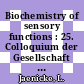 Biochemistry of sensory functions : 25. Colloquium der Gesellschaft für Biologische Chemie 25.-27. April 1974 in Mosbach/Baden.