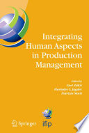 Integrating Human Aspects in Production Management [E-Book] : IFIP TC5 / WG5.7 Proceedings of the International Conference on Human Aspects in Production Management 5–9 October 2003, Karlsruhe, Germany /