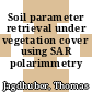 Soil parameter retrieval under vegetation cover using SAR polarimmetry /