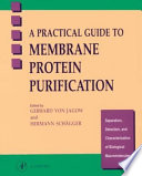 A practical guide to membrane protein purification /