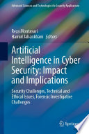 Artificial Intelligence in Cyber Security: Impact and Implications [E-Book] : Security Challenges, Technical and Ethical Issues, Forensic Investigative Challenges /