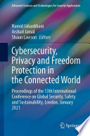 Cybersecurity, Privacy and Freedom Protection in the Connected World [E-Book] : Proceedings of the 13th International Conference on Global Security, Safety and Sustainability, London, January 2021 /