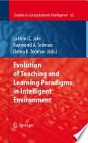 Evolution of Teaching and Learning Paradigms in Intelligent Environment [E-Book] /