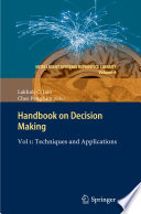 Handbook on Decision Making [E-Book] : Vol 1: Techniques and Applications /