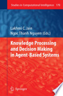 Knowledge Processing and Decision Making in Agent-Based Systems [E-Book] /