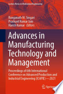Advances in Manufacturing Technology and Management [E-Book] : Proceedings of 6th International Conference on Advanced Production and Industrial Engineering (ICAPIE)-2021 /