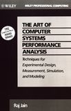 The art of computer systems performance analysis : techniques for experimental design, measurement, simulation, and modeling /