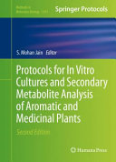 Protocols for In Vitro Cultures and Secondary Metabolite Analysis of Aromatic and Medicinal Plants, Second Edition [E-Book] /