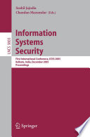 Information Systems Security (vol. # 3803) [E-Book] / First International conference, ICISS 2005, Kolkata, India, December 19-21, 2005, Proceedings