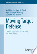 Moving Target Defense [E-Book] : Creating Asymmetric Uncertainty for Cyber Threats /