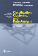 Classification, clustering and data analysis : recent advances and applications : 65 tables : [papers presented at the eighths conference of the International Federation of Classification Societies (IFCS) Craxow, Pland, July 16-19, 2002] /