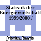 Statistik der Energiewirtschaft. 1999/2000 /