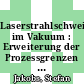 Laserstrahlschweissen im Vakuum : Erweiterung der Prozessgrenzen für dickwandige Bleche [E-Book] /