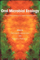 Oral microbial ecology : current research and new perspectives [E-Book] /
