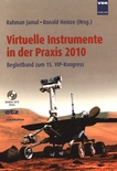 Virtuelle Instrumente in der Praxis 2010 : Messtechnik, Automatisierung ; Begleitband zum 15. VIP-Kongress /