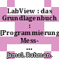 LabView : das Grundlagenbuch : [Programmierung, Mess- und Regeltechnik] /