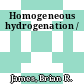 Homogeneous hydrogenation /