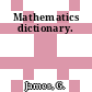 Mathematics dictionary.