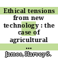 Ethical tensions from new technology : the case of agricultural biotechnology [E-Book] /