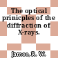 The optical prinicples of the diffraction of X-rays.
