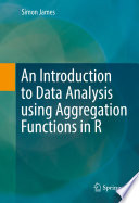 An Introduction to Data Analysis using Aggregation Functions in R [E-Book] /