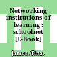 Networking institutions of learning : schoolnet [E-Book] /